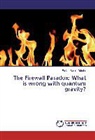 Furkan Semih Dündar - The Firewall Paradox: What is wrong with quantum gravity?