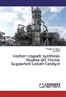 Mohamma Aslam, Mohammad Aslam, P Vijyanand, P. Vijyanand - Fischer-Tropsch Synthesis Studies On Titania Supported Cobalt Catalyst