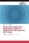 Antonio Martín Montes - Sistemas Expertos. Principios para su Aplicación en Gestión de Redes