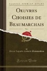 Pierre Augustin Caron De Beaumarchais - Oeuvres Choisies de Beaumarchais, Vol. 1 (Classic Reprint)