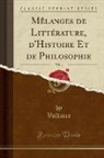Voltaire, Voltaire Voltaire - Mêlanges de Littérature, d'Histoire Et de Philosophie, Vol. 4 (Classic Reprint)