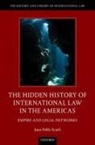 Juan Pablo Scarfi - Hidden History of International Law in the Americas