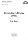 John Rutter - Come Down, O Love Divine