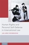 Jan Arno Hessbruegge, Jan Arno (Human Rights Officer Hessbruegge - Human Rights and Personal Self-Defense in International Law