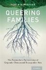 Carla A Pfeffer, Carla A. Pfeffer, Carla A. (Assistant Professor of Sociolog Pfeffer, Carla A. (Assistant Professor of Sociology and Women's and Gender Studies Pfeffer - Queering Families