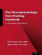 Shane S Bush, Shane S. Bush, Shane S. (Long Island Neuropsychology Bush, Kirk J Stucky, Kirk J. Stucky, Kirk J. (Hurley Medical Center) Stucky... - Neuropsychology Fact-Finding Casebook