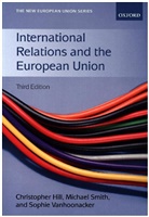 Christopher Hill, Christopher (Sir Patrick Sheehy Professor Hill, Christopher/ Smith Hill, Michael Smith, Michael (Professor of European Politics Smith, Sophie Vanhoonacker... - International Relations and the European Union