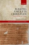 Theodore de Bruyn, Theodore De (Associate Professor Bruyn, Theodore De Bruyn - Making Amulets Christian