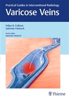 Felip Collares, Felipe Collares, Salomao Faintuch - Varicose Veins: Practical Guides in Interventional Radiology