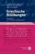 Manue Baumbach, Manuel Baumbach, Herwi Görgemanns, Herwig Görgemanns, Helga Köhler - Griechische Stilübungen / Übungsbuch zur Formenlehre und Kasussyntax. Bd.1