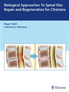 Bonassar, Bonassar, Larry Bonassar, Roge Hartl, Roger Hartl - Biological Approaches to Spinal Disc Repair and Regeneration for Clinicians