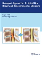 Bonassar, Larry Bonassar, Roge Hartl, Roger Hartl - Biological Approaches to Spinal Disc Repair and Regeneration for Clinicians