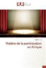 Koulsy Lamko - Théâtre de la participation en Afrique