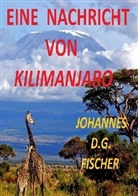 Johannes Fischer - Eine Nachricht von Kilimanjaro