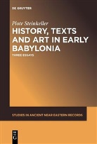 Piotr Steinkeller - History, Texts and Art in Early Babylonia