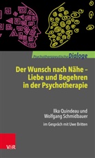 Ilka Quindeau, Wolfgan Schmidbauer, Wolfgang Schmidbauer, Uw Britten, Uwe Britten - Der Wunsch nach Nähe - Liebe und Begehren in der Psychotherapie