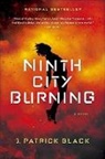 J. Patrick Black - Ninth City Burning
