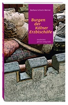 Barbara Schock-Werner - Burgen der Kölner Erzbischöfe