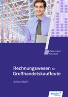 Manfre Deitermann, Manfred Deitermann, Björ Flader, Björn Flader, Wo Rückwart, Wolf-D Rückwart... - Rechnungswesen für Großhandelskaufleute: Rechnungswesen für Großhandelskaufleute