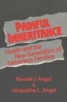 Jacqueline L Angel, Jacqueline L. Angel, Ronald J Angel, Ronald J. Angel - Painful Inheritance