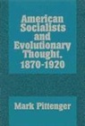 Mark Pittenger, Mark A Pittenger, Mark A. Pittenger - American Socialists and Evolutionary Thought, 1870-1920