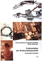 Christian Bachhiesl, Sonja Maria Bachhiesl, Stefan Köchel, Sonj Maria Bachhiesl, Sonja Maria Bachhiesl - Problemfelder der Kriminalwissenschaft