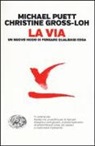 Christine Gross-Loh, Michael Puett - La via. Un nuovo modo di pensare qualsiasi cosa