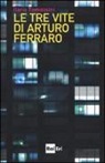 Ilaria Tomassini - Le tre vite di Arturo Ferraro
