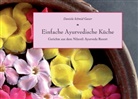 Daniela Schmid Gasser - Einfache Ayurvedische Küche