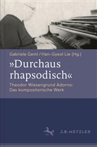 Gabriele Geml, Han-Gyeol Lie - "Durchaus rhapsodisch". Theodor Wiesengrund Adorno: das kompositorische Werk