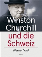 Werner Vogt - Winston Churchill und die Schweiz