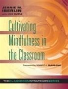Jeanie M. Iberlin - Cultivating Mindfulness in the Classroom: Effective, Low-Cost Way for Educators to Help Students Manage Stress