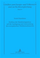 Izumi Kazuhara, Manfred Zuleeg - Einfluss der Marktintegration auf die Auslegung und Anwendung des europäischen Wettbewerbsrechts