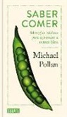 Michael Pollan - Saber comer : 64 reglas básicas para aprender a comer bien