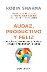 Robin S Sharma, Robin S. Sharma - Audaz, Productivo y feliz / Courageous, Productive and Happy