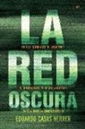 Eduardo Casas Herrer - La red oscura : en las sombras de Internet : el cibermiedo y la persecución de los delitos tecnológicos