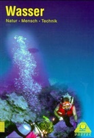 Bernd Raum, Gerd-Dietrich Schmidt - Natur - Mensch - Technik, Themenbände: Wasser