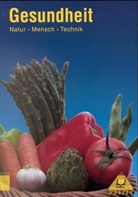 Bernd Raum, Gerd-Dietrich Schmidt - Natur - Mensch - Technik, Themenbände: Gesundheit