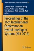 Ajith Abraham, Adel M. Alimi, Abdelkri Haqiq, Abdelkrim Haqiq, Adel M Alimi et al, Ghita Mezzour... - Proceedings of the 16th International Conference on Hybrid Intelligent Systems (HIS 2016)