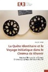 Meriam Hmida - La Quête Identitaire et le Voyage Initiatique dans le Cinéma de Khemir