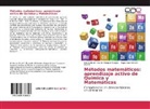Méndez Novel, Roger Iván Méndez Novelo, Elizabeth del Rosari Vázquez Borges, Elizabeth del Rosario Vázquez Borges - Métodos matemáticos: aprendizaje activo de Química y Matemáticas