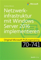 Andrew Warren, Andrew J. Warren, Andrew James Warren - Netzwerkinfrastruktur mit Windows Server 2016 implementieren
