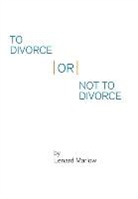 Lenard Marlow - To Divorce or Not to Divorce