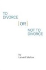 Lenard Marlow - To Divorce or Not to Divorce