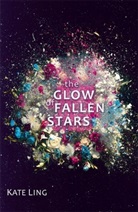 Kate Ling - The Glow of the Fallen Stars