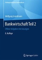 Wolfgang Grundmann - Bankwirtschaft. Tl.2