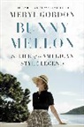 Meryl Gordon - Bunny Mellon