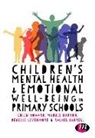 Rachel Barrell, Maddie Burton, Maddie Barrell Burton, Colin Howard, Colin Burton Howard, Denisse Levermore - Children''s Mental Health and Emotional Well-Being in Primary Schools