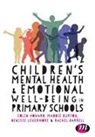 Rachel Barrell, Maddie Burton, Maddie Barrell Burton, Colin Howard, Colin Burton Howard, Denisse Levermore - Children''s Mental Health and Emotional Well-Being in Primary Schools