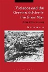 Benjamin Ziemann, Benjamin (University of Sheffield Ziemann - Violence and the German Soldier in the Great War